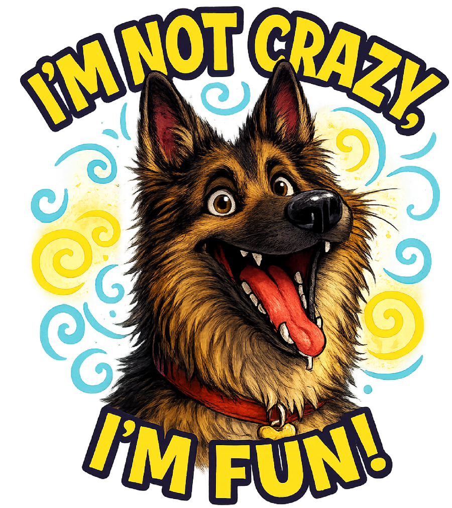 I'm Not Crazy, I'm Fun! - Belgian Tervuren