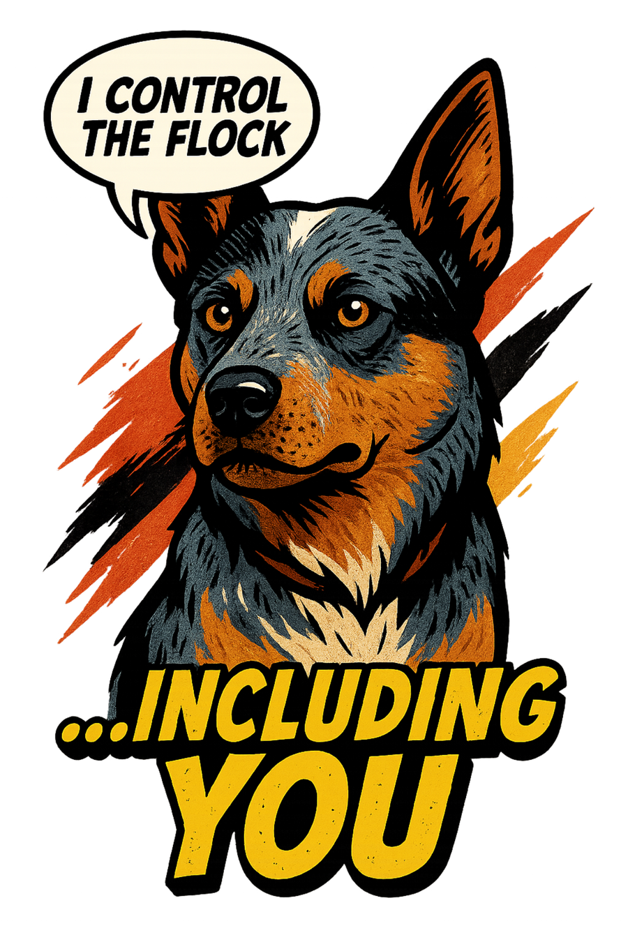 I Control the Flock... Including You - Cattle Dog