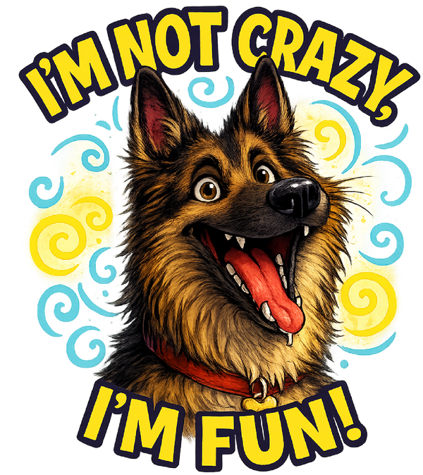 I'm Not Crazy, I'm Fun! - Belgian Tervuren