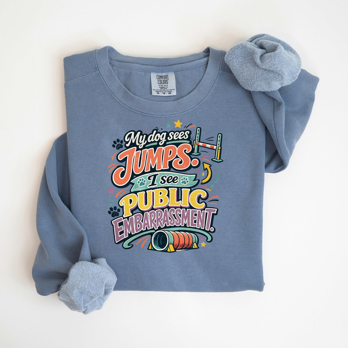 My Dog Sees Jumps. I See Public Embarrassment. - Comfort Colors crewneck in Blue Jean
