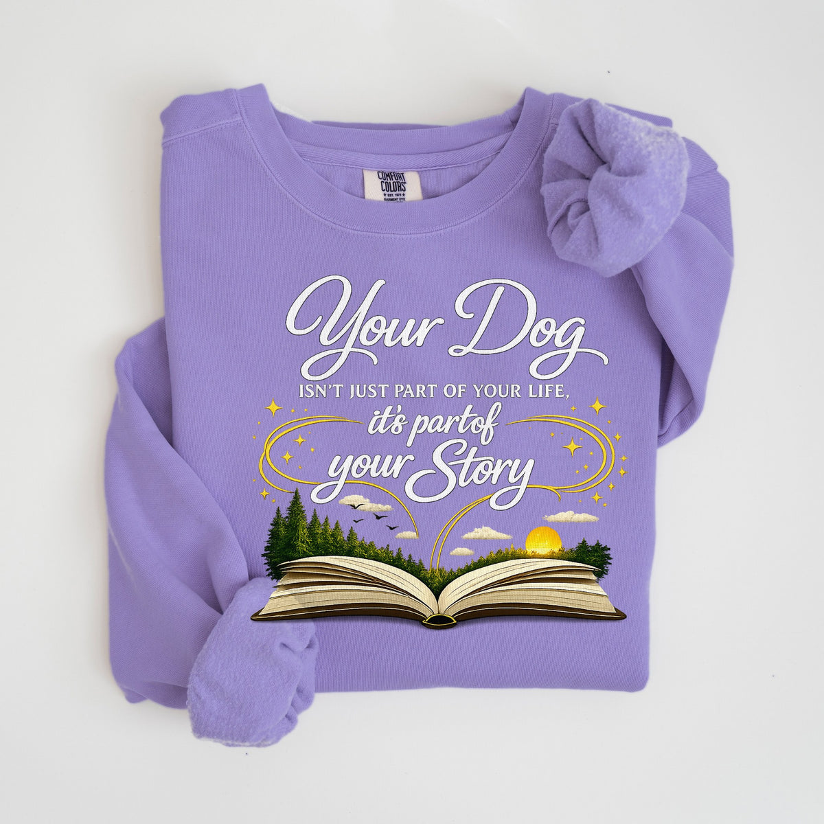 Your Dog Is Part of Your Story - Comfort Colors crewneck in Violet