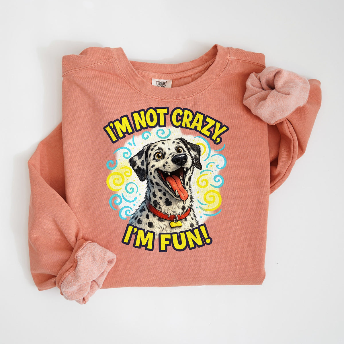 I'm Not Crazy, I'm Fun! - Dalmatian - Comfort Colors crewneck in Terracotta