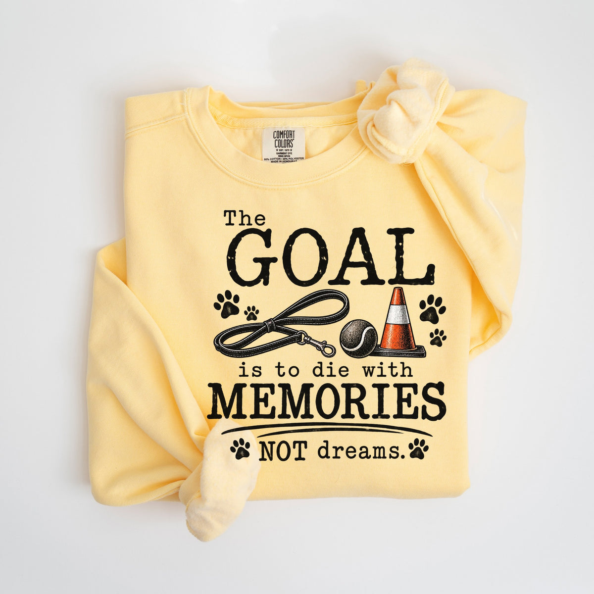 The Goal Is to Die with Memories, Not Dreams - Comfort Colors crewneck in Butter