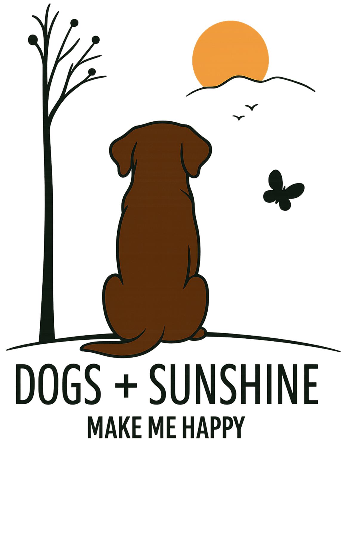 Dogs + Sunshine Make Me Happy - Chocolate Lab shirt design