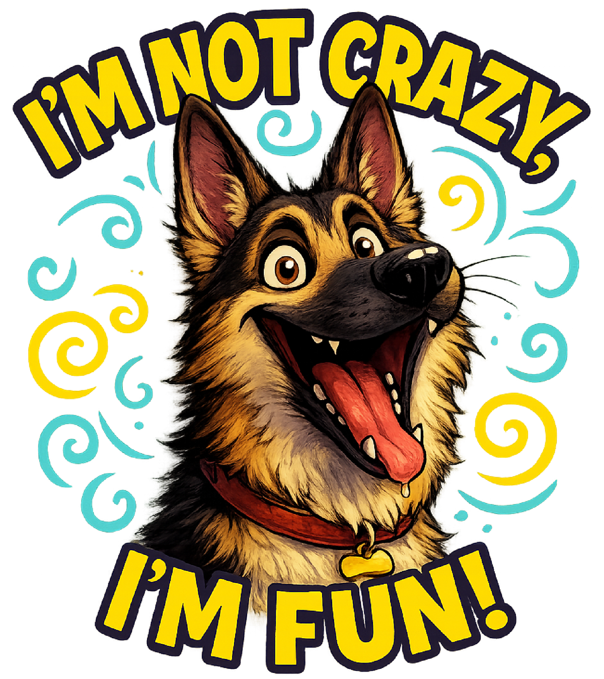 I'm Not Crazy, I'm Fun! - German Shepherd shirt design