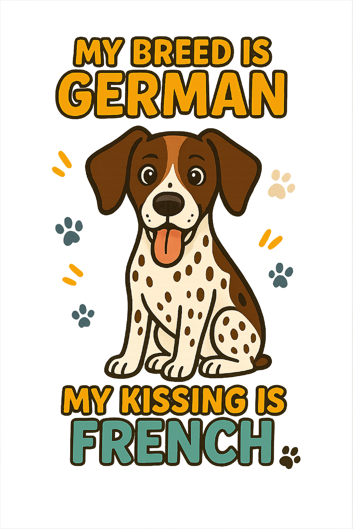 My Kissing Is French - German Shorthaired Pointer shirt design