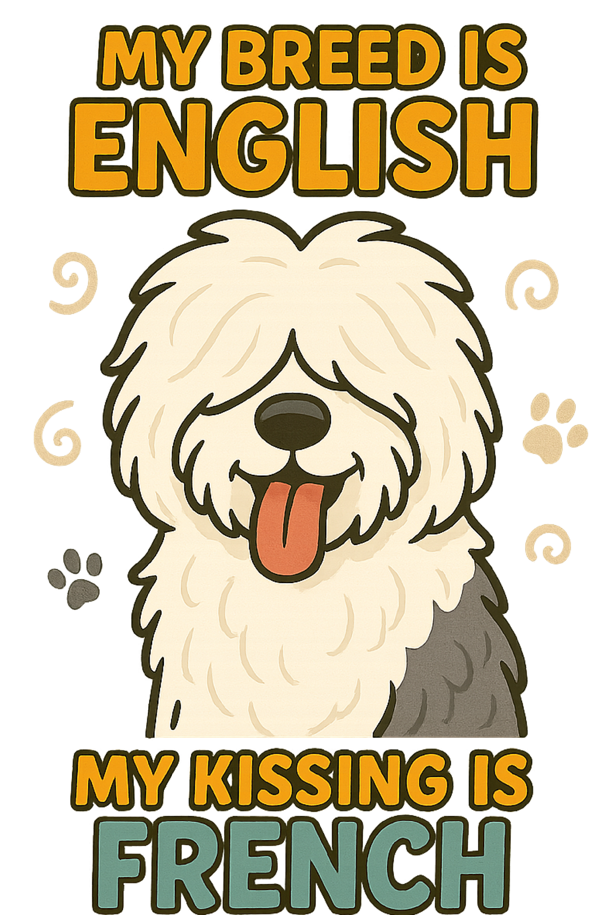 My Kissing Is French - Old English Sheepdog shirt design