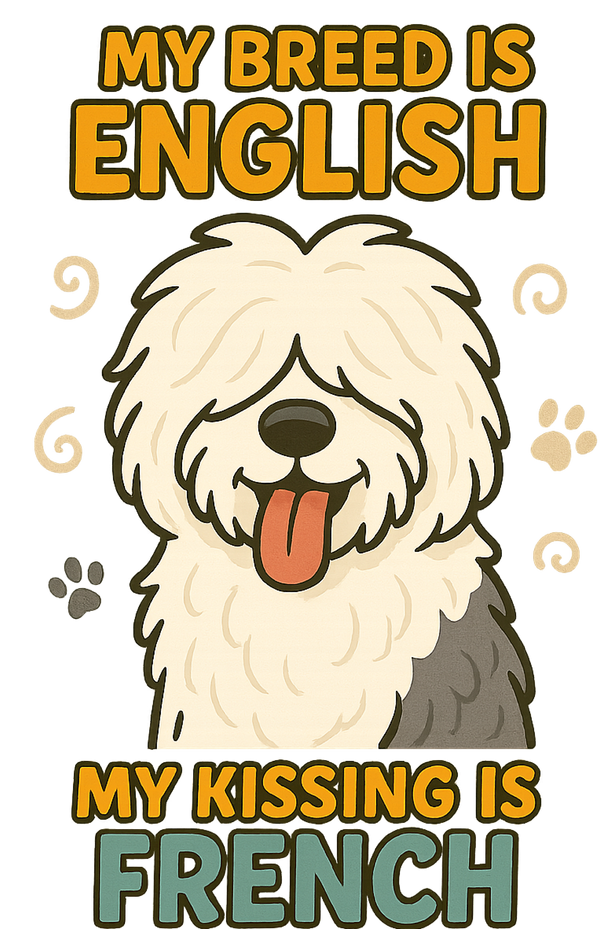 My Kissing Is French - Old English Sheepdog