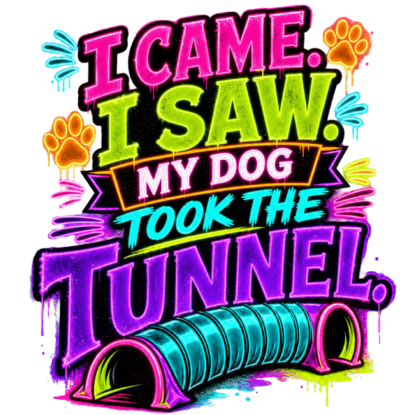 I Came. I Saw. My Dog Took the Tunnel.