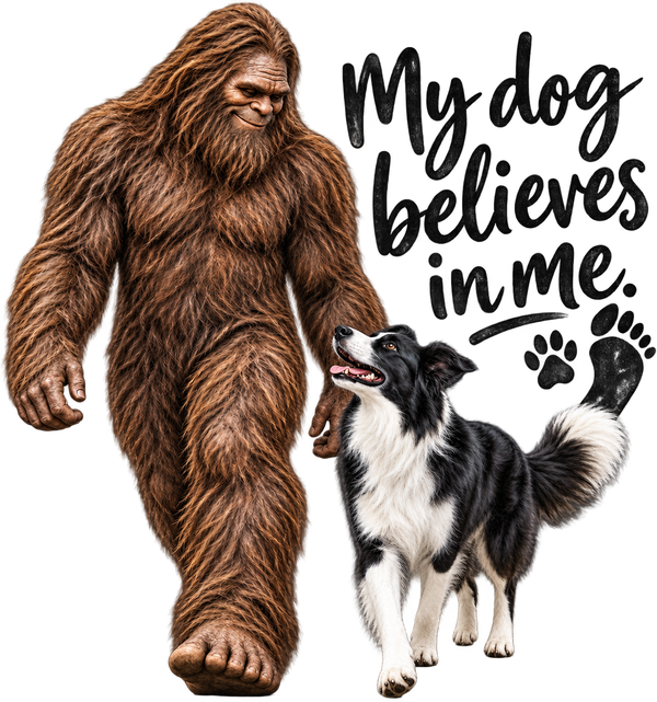 My Dog Believes in Me - Border Collie & Bigfoot